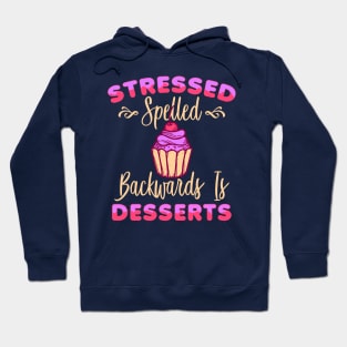 Cupcake Funny Foodie Stressed Spelled Backwards Is Desserts Hoodie